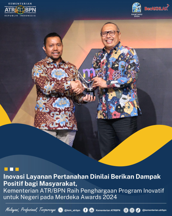 Kementerian ATR/BPN Raih Penghargaan Program Inovatif untuk Negeri pada Merdeka Awards 2024