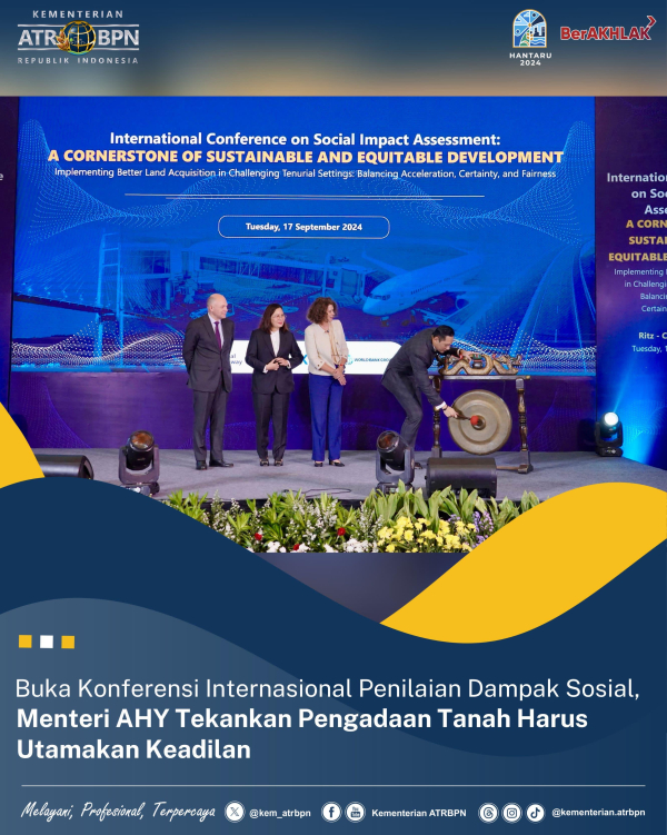 Buka Konferensi Internasional Penilaian Dampak Sosial, Menteri AHY Tekankan Pengadaan Tanah Harus Utamakan Keadilan